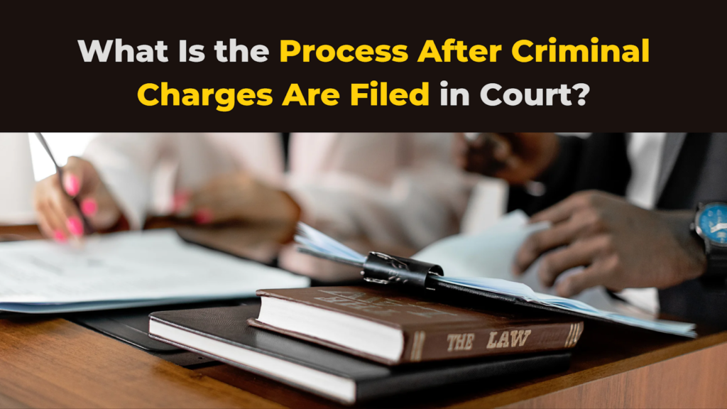 What Is the Process After Criminal Charges Are Filed in Court